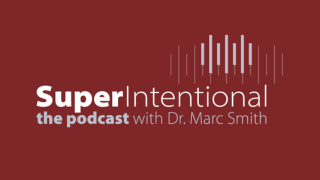  SuperIntentional - the podcast with Dr. Marc Smith