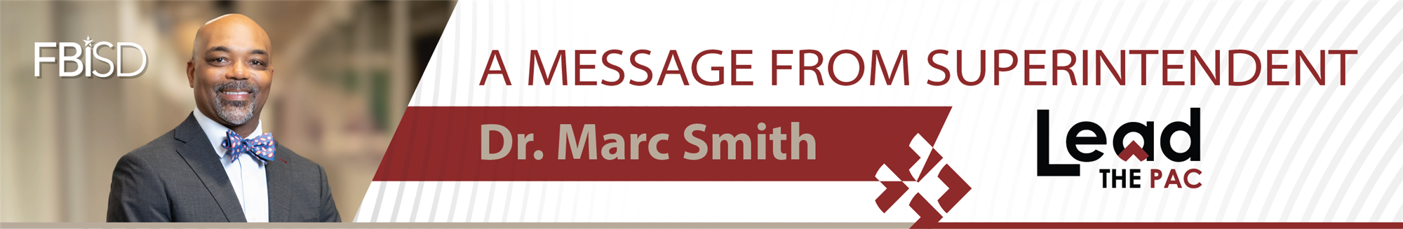A Message from Superintendent Dr Marc. Smith with FBISD and Lead the PAC logos