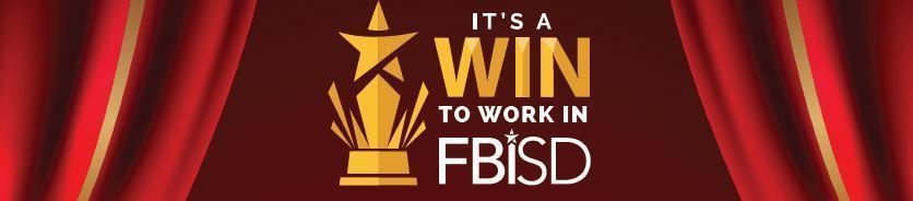 It's a WIN to work in FBISD