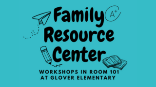 Family Resource Center Workshops in Room 101 at Glover Elementary School