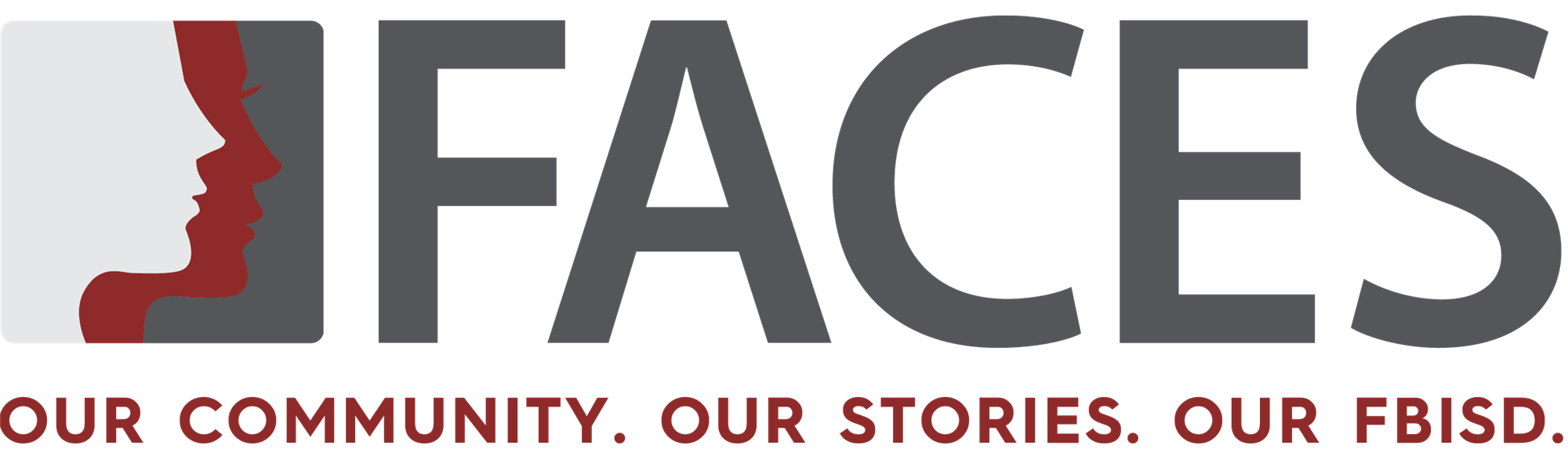 FACES: Our Community. Our Stories. Our FBISD. 